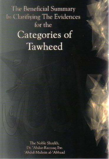 Front cover of The Beneficial Summary in Clarifying the Evidences for the Categories of Tawheed by Shaykh Dr. 'Abdur-Razzaaq al-'Abbaad